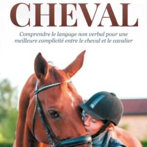 Communiquer avec le Cheval – Guide pratique