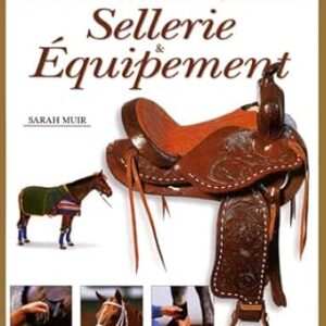 Le Cheval : Sellerie & Équipement - Guide Complet