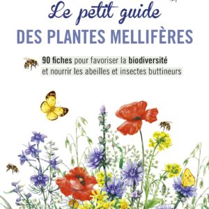 Guide plantes mellifères : 90 fiches pour abeilles