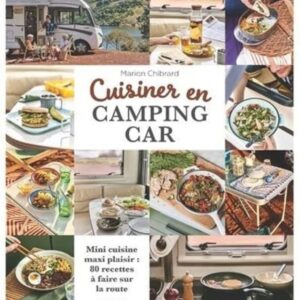 Mini-cuisine camping-car : 80 recettes gourmandes en route