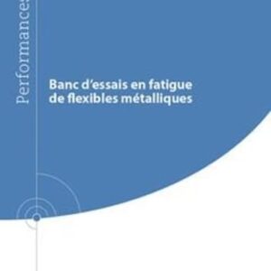 Banc d'essais fatigue pour flexibles métalliques